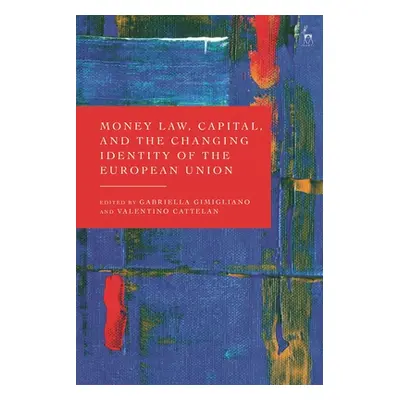 "Money Law, Capital, and the Changing Identity of the European Union" - "" ("Gimigliano Gabriell