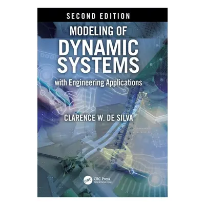 "Modeling of Dynamic Systems with Engineering Applications" - "" ("de Silva Clarence W.")