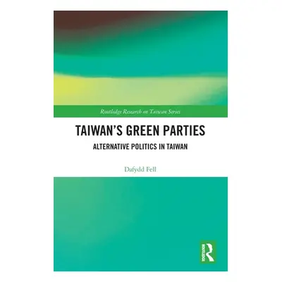 "Taiwan's Green Parties: Alternative Politics in Taiwan" - "" ("Fell Dafydd")