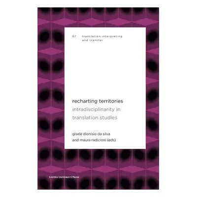 "Recharting Territories: Intradisciplinarity in Translation Studies" - "" ("Dionsio Da Silva Gis