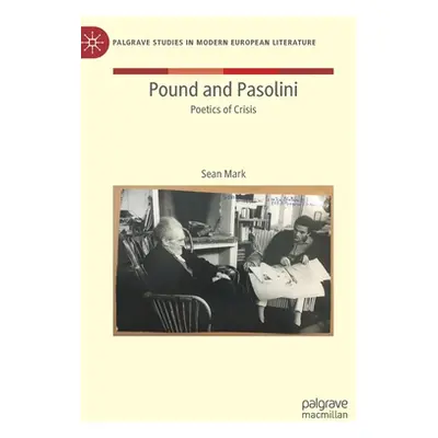 "Pound and Pasolini: Poetics of Crisis" - "" ("Mark Sean")