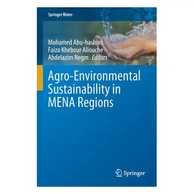 "Agro-Environmental Sustainability in Mena Regions" - "" ("Abu-Hashim Mohamed")