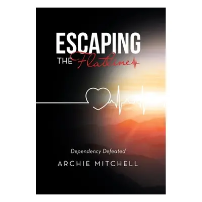 "Escaping the Flatline: Dependency Defeated" - "" ("Mitchell Archie")