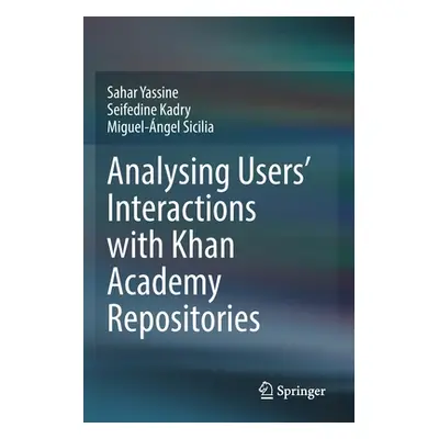 "Analysing Users' Interactions with Khan Academy Repositories" - "" ("Yassine Sahar")