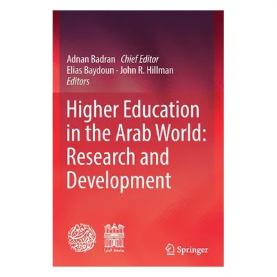 "Higher Education in the Arab World: Research and Development" - "" ("Badran Adnan")