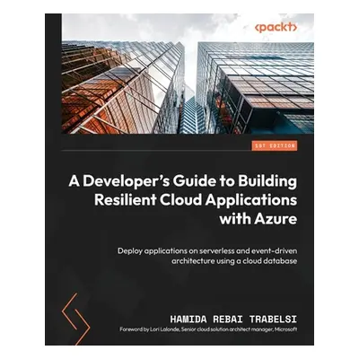 "A Developer's Guide to Building Resilient Cloud Applications with Azure: Deploy applications on