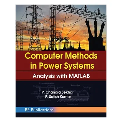 "Computer Methods in Power Systems: Analysis with MATLAB" - "" ("P Chandra Sekhar")