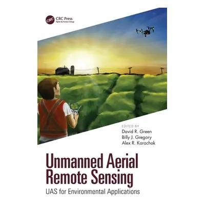 "Unmanned Aerial Remote Sensing: UAS for Environmental Applications" - "" ("Green David R.")