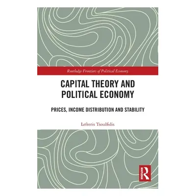 "Capital Theory and Political Economy: Prices, Income Distribution and Stability" - "" ("Tsoulfi