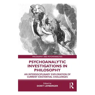 "Psychoanalytic Investigations in Philosophy: An Interdisciplinary Exploration of Current Existe