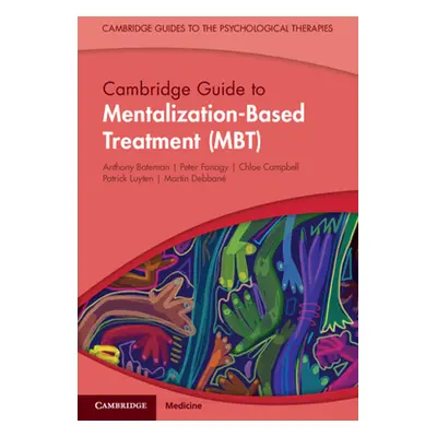 "Cambridge Guide to Mentalization-Based Treatment (MBT)" - "" ("Bateman Anthony (Anna Freud Nati