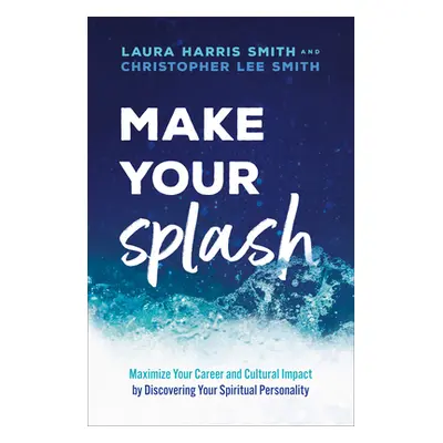 "Make Your Splash" - "" ("Smith Laura Harris")