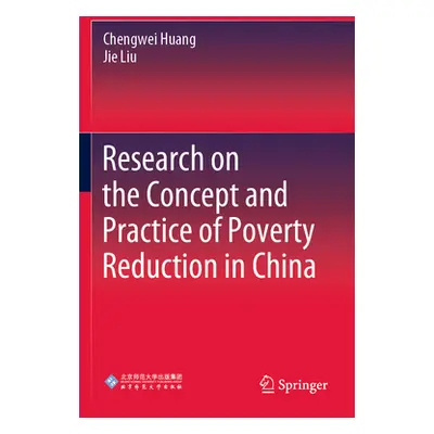 "Research on the Concept and Practice of Poverty Reduction in China" - "" ("Huang Chengwei")