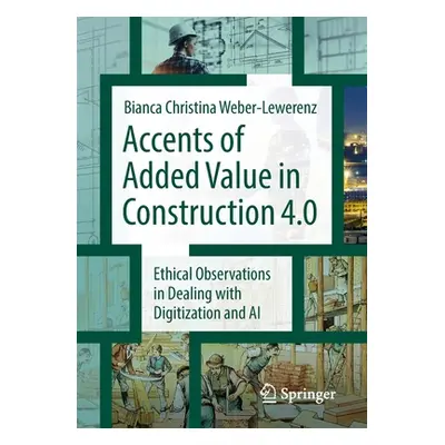 "Accents of Added Value in Construction 4.0: Ethical Observations in Dealing with Digitization a