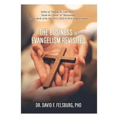 "The Business of Evangelism: Revisited" - "" ("Felsburg David F.")