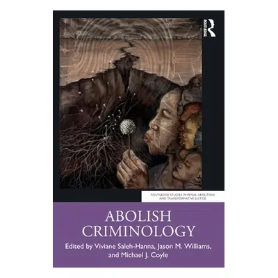 "Abolish Criminology" - "" ("Saleh-Hanna Viviane")