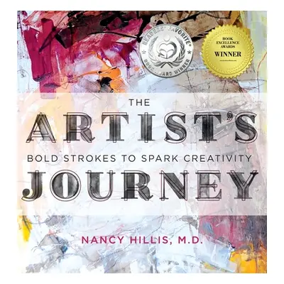 "The Artist's Journey: Bold Strokes To Spark Creativity" - "" ("Hillis Nancy")