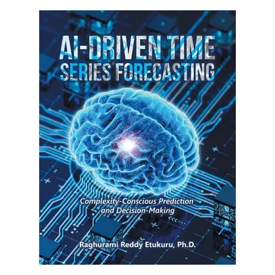 "AI-Driven Time Series Forecasting: Complexity-Conscious Prediction and Decision-Making" - "" ("