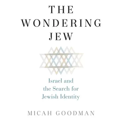 "The Wondering Jew: Israel and the Search for Jewish Identity" - "" ("Goodman Micah")