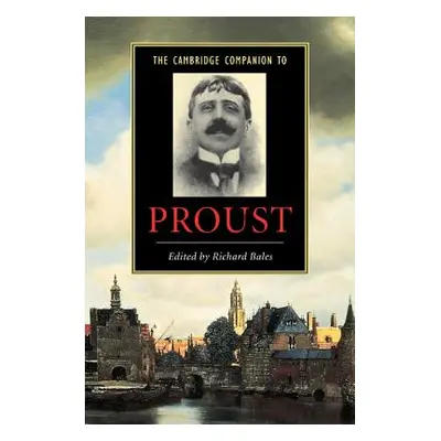 "The Cambridge Companion to Proust" - "" ("Bales Richard")