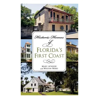 "Historic Homes of Florida's First Coast" - "" ("Atwood Mary")