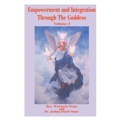 "Empowerment and Integration Through the Goddess: Volume 2" - "" ("Stone Wistancia")