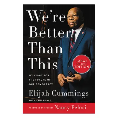 "We're Better Than This: My Fight for the Future of Our Democracy" - "" ("Cummings Elijah")