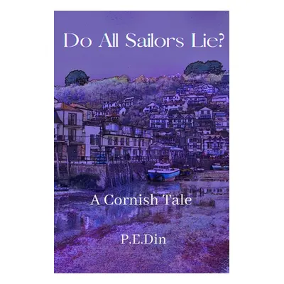 "Do All Sailors Lie?: A Cornish Tale" - "" ("Din P. E.")