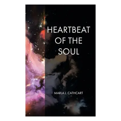 "Heartbeat of the Soul: That which makes it what it is, Is, what it is." - "" ("Cathcart Marla J