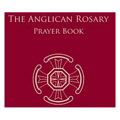 "The Anglican Rosary: Prayer Book" - "" ("Haas F.")