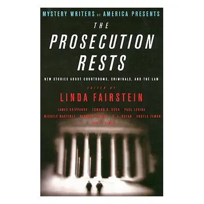 "Mystery Writers of America Presents the Prosecution Rests: New Stories about Courtrooms, Crimin