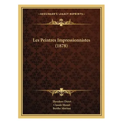 "Les Peintres Impressionnistes (1878)" - "" ("Duret Theodore")