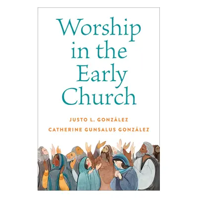 "Worship in the Early Church" - "" ("Gonzlez Justo L.")