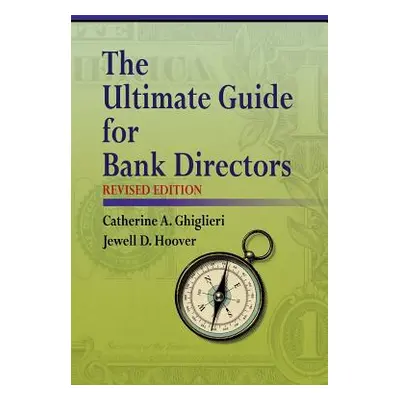 "The Ultimate Guide for Bank Directors: Revised Edition" - "" ("Ghiglieri Catherine a.")