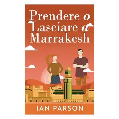 "Prendere o lasciare a Marrakesh" - "" ("Parson Ian")