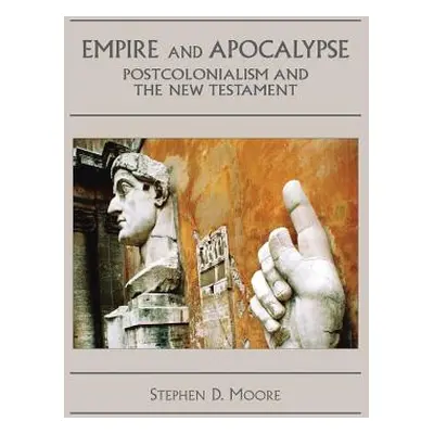 "Empire and Apocalypse: Postcolonialism and the New Testament" - "" ("Moore Stephen D.")