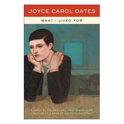 "What I Lived for" - "" ("Oates Joyce Carol")