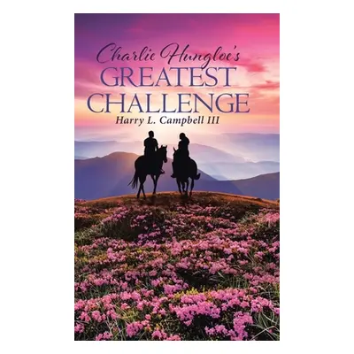 "Charlie Hungloe's Greatest Challenge" - "" ("L. Campbell Harry III")