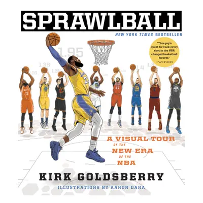 "Sprawlball: A Visual Tour of the New Era of the NBA" - "" ("Goldsberry Kirk")