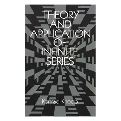 "Theory and Application of Infinite Series" - "" ("Knopp Konrad")