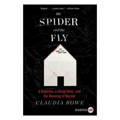 "The Spider and the Fly: A Reporter, a Serial Killer, and the Meaning of Murder" - "" ("Rowe Cla