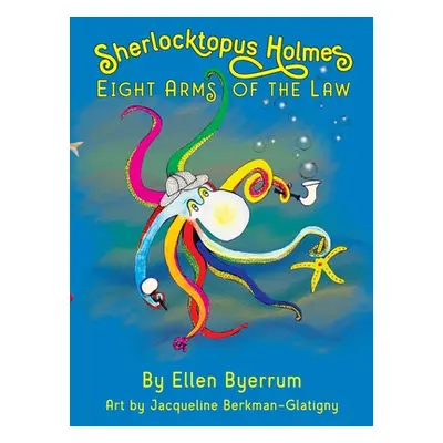 "Sherlocktopus Holmes: Eight Arms of the Law" - "" ("Byerrum Ellen")