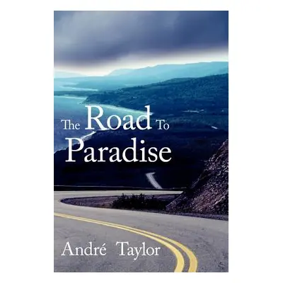 "The Road To Paradise" - "" ("Taylor Andre")