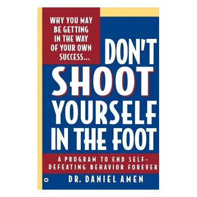 "Don't Shoot Yourself in the Foot" - "" ("Amen Daniel G.")