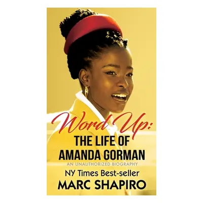 "Word Up: The Life of Amanda Gorman" - "" ("Shapiro Marc")