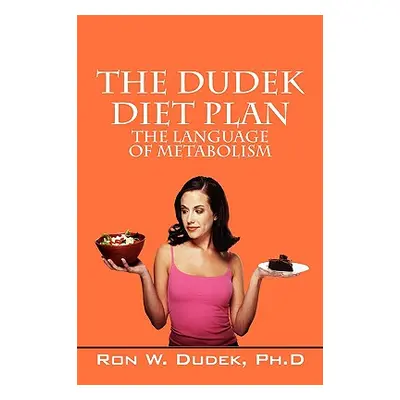 "The Dudek Diet Plan: The Language of Metabolism" - "" ("Dudek Ronald W.")