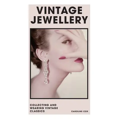 "Vintage Jewellery: Collecting and Wearing Designer Classics" - "" ("Cox Caroline")