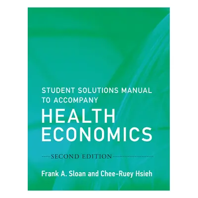 "Student Solutions Manual to Accompany Health Economics, Second Edition" - "" ("Sloan Frank A.")