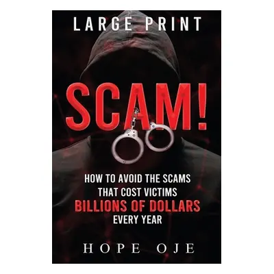 "Scam!: How to Avoid the Scams That Cost Victims Billions of Dollars Every Year (Large Print)" -