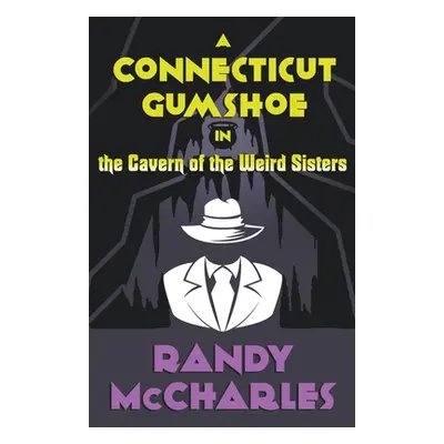 "A Connecticut Gumshoe in the Cavern of the Weird Sisters" - "" ("McCharles Randy")